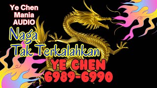 AUDIO YE CHEN Bab 69896990 Naga Tak Terkalahkan [upl. by Sarilda]