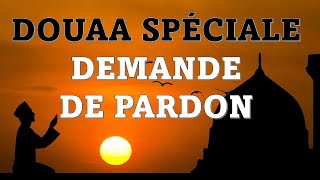 DOUAA SPÉCIALE DEMANDE DE PARDON  INVOCATIONS INDISPENSABLES POUR DÉBLOQUER TOUS VOS PROBLÈMES [upl. by Sheeb]