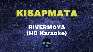 KISAPMATA by RIVERMAYA HD KARAOKE [upl. by Enael]