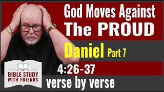 Daniel Bible Study Part 7 God Moves Against the Proud [upl. by Amsed]