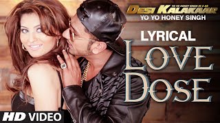 LYRICAL LOVE DOSE Full Video Song with LYRICS  Yo Yo Honey Singh Urvashi Rautela  Desi Kalakaar [upl. by Enylorac]