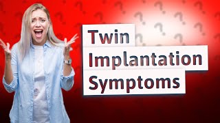 What are the symptoms of implantation with twins [upl. by Bohner]