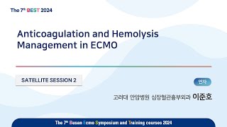 7th BEST 2024 SATELLITE SESSION2 이준호Anticoagulation and Hemolysis Management in ECMO [upl. by Kruger]