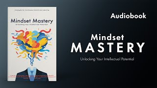 Mindset Mastery Unlocking your intellectual potential  Audiobook [upl. by Rowell371]