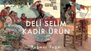 Kadir Ürün amp Deli Selim  Yağmur Yağdı  Edirne Romanları © 1998 Kalan Müzik [upl. by Lederer]