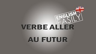 English Easily  Le Verbe Aller  Verb to Go au Futur [upl. by Aninay]