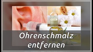 Ohrenschmalz entfernen 6 Naturmittel  Besser Gesund Leben [upl. by Alard189]