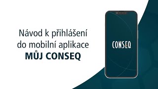 Návod k přihlášení do mobilní aplikace Můj CONSEQ [upl. by Retsam622]