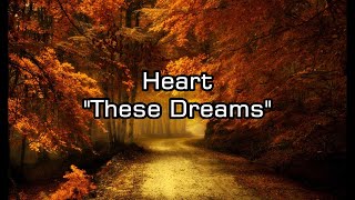 Heart  quotThese Dreamsquot HQWith Onscreen Lyrics [upl. by Royd]