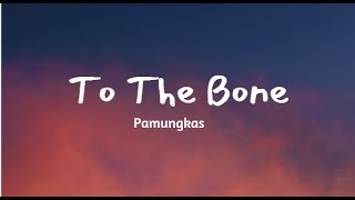 Pamungkas  To the bone lyrics [upl. by Eiramaliehs392]