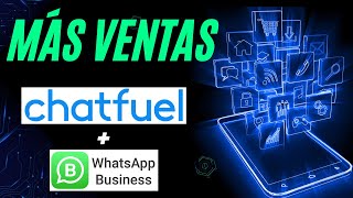 🟣 Cómo AUMENTAR tus Ventas con CHATFUEL  WhatsApp ✅ [upl. by Suivatnod]