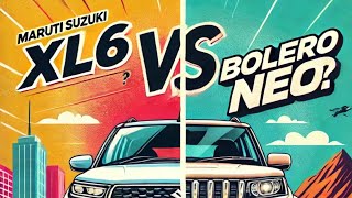 Maruti XL6 vs Bolero Neo  कौनसी गाड़ी है आपके लिए बेहतर CarComparison SUVvsMPV [upl. by Vilberg]