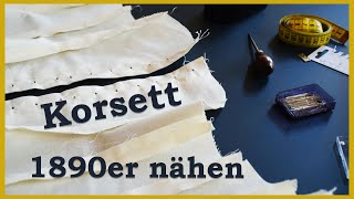 Historisches Korsett aus den 1890ern nähen  Teil 1 [upl. by Bodi]