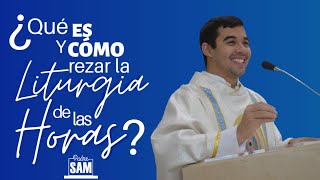 ¿QUÉ ES Y CÓMO SE REZA LA LITURGIA DE LAS HORAS Padre Sam explica [upl. by Aneliram]