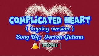 COMPLICATED HEART Tagalog Version lyrics Jerron Gutana musiclover trendingonmusic highlights [upl. by Gillian]