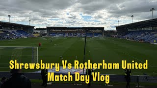 Shrewsbury Town 11 Rotherham United Vlog  202425 [upl. by O'Mahony]