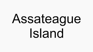 How to pronounce Assateague Island [upl. by Kyle365]