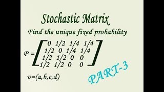 Regular Stochastic matrix find the unique fixed probability vectorabcd good example PART3 [upl. by Wanfried842]