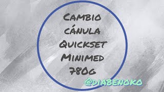 Cambio cánula Quickset  Bomba insulina Minimed 780g [upl. by Edgard]