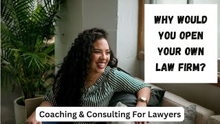 WHY OPEN YOUR OWN LAW FIRM My Top Reasons That I Went Solo Opening Your Own Law Firm in 2024 [upl. by Yelrebmyk]