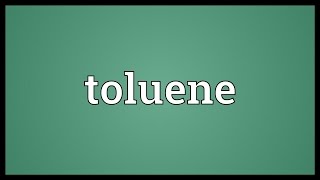 Toluene Meaning [upl. by Sihun]