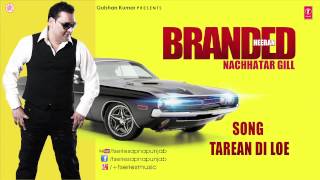 TAREYAN DI LOYE NACHHATAR GILL FULL SONG  BRANDED HEERAN [upl. by Etat]