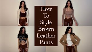 HOW TO STYLE BROWN LEATHER PANTS [upl. by Tani]