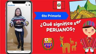 ¿QUÉ SIGNIFICA SER PERUANO  6to de Primaria [upl. by Norbel]