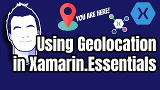 Finding Your Way with the XamarinEssentials Geolocation API [upl. by Oilerua]