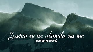 Marko Perković Thompson  Zašto si se okomila na me Official lyric video [upl. by Essined]