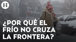 México y la Tormenta Invernal ¿El clima sí conoce de fronteras [upl. by Novets]