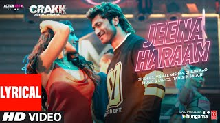 CRAKK Jeena Haraam Lyrics  Vidyut Jammwal Nora Fatehi  Tanishk BagchiVishal MishraShilpa Rao [upl. by Aneger]