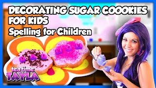 Decorating Sugar Cookies for Kids  Spelling for Children on Tea Time with Tayla [upl. by Vento]