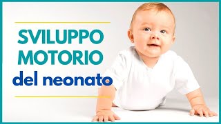 Sviluppo Motorio del Neonato e le sue Abilità Grosso e FinoMotorie [upl. by Ileyan772]