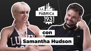 LA FÁBRICA DE RUFIÁN CON SAMANTHA HUDSON LFHudson [upl. by Holden]