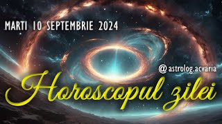 MARTI 10 SEPTEMBRIE 2024 ☀♍ HOROSCOPUL ZILEI cu astrolog Acvaria [upl. by Arimihc]