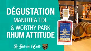 Dégustation Rhum Attitude  Manutea amp TDL amp Worthy Park [upl. by Yatnwahs]