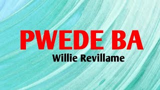 Pwede Ba  WILLIE REVILLAME Lyrics Video [upl. by Stockmon]