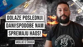 Vasilije iz ČikagaDolaze poslednji daniSpodobe nam spremaju haos [upl. by Larentia]