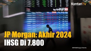 JP Morgan Prediksi IHSG Akhir 2024 Rekor Tertinggi  KONTAN News [upl. by Barret]