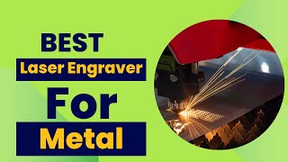 Best Laser Engraver for Metal 20232024 🔥 Top 5 Best Metal Laser Engraver [upl. by Arlinda]