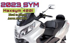 2023 SYM Maxsym 400i400GT Rival to Nmax Aerox And PCXhonda yamaha forza kymcoJO News Auto [upl. by Ahsienom992]