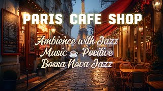 Parisian Café Vibes with Bossa Nova Jazz  Uplifting Music for Relaxation [upl. by Pappas142]