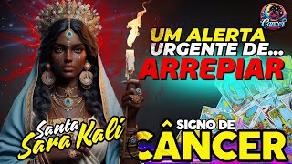 CÂNCER ♋RECADO URGENTE DE SANTA SARA tarot cancer pickacard horoscopo [upl. by Isiahi]