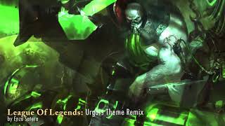 League of Legends  Urgot Theme Remix  Enzo Satera [upl. by Macguiness216]