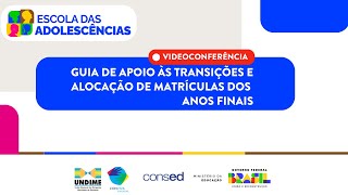 Webinário Guia de apoio às transições e alocação de matrículas dos anos finais [upl. by Aynahs]