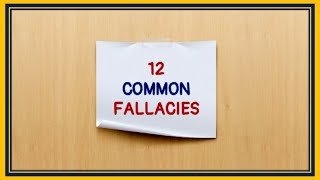 12 COMMON LOGICAL FALLACIES [upl. by Kcirdnekal940]