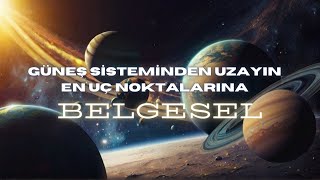 Güneş Sistemimizden Uzayın sınırlarına Yolculuk  BELGESEL [upl. by Tonia]