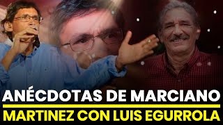 ANÉCDOTAS De Marciano Martinez Con Luis Egurrola [upl. by Ydnahs]