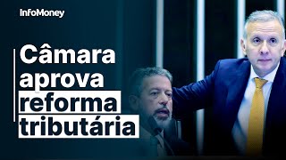 Câmara aprova reforma tributária em dois turnos [upl. by Sikram]